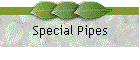 Special Pipes